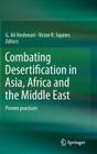 Combating Desertification in Asia, Africa and the Middle East: Proven Practices By G. Ali Heshmati (Editor), Victor R. Squires (Editor) Cover Image