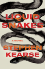 Liquid Snakes: A Novel By Stephen Kearse Cover Image