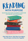 Reading with Purpose: Selecting and Using Children's Literature for Inquiry and Engagement (Language and Literacy) By Erika Thulin Dawes, Katie Egan Cunningham, Grace Enriquez Cover Image
