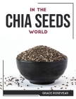 In the Chia Seeds World By Grace Rosevear Cover Image
