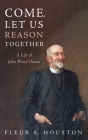 Come, Let Us Reason Together By Fleur S. Houston Cover Image