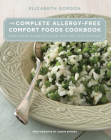 Complete Allergy-Free Comfort Foods Cookbook: Every Recipe Is Free of Gluten, Dairy, Soy, Nuts, and Eggs By Elizabeth Gordon Cover Image