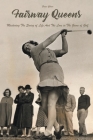 Fairway Queens Mastering The Swing of Life And The Love in The Game of Golf Cover Image