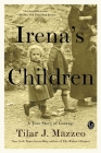 Irena's Children: A True Story of Courage By Tilar J. Mazzeo Cover Image