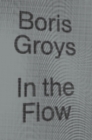 In the Flow By Boris Groys Cover Image