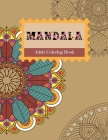 MANDALA Adult Coloring Book: Stress Relieving Designs, Mandalas, Flowers, 130 Amazing Patterns: Coloring Book For Adults Relaxation By Mandala Adult Coloring Books Publishing Cover Image
