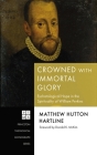 Crowned with Immortal Glory: Eschatological Hope in the Spirituality of William Perkins (Princeton Theological Monograph) By Matthew Hutton Hartline, Donald K. McKim (Foreword by) Cover Image