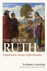 The Book of Ruth Explained in Twenty-Eight Homilies By Ludwig Lavater Cover Image