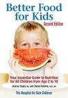Better Food for Kids: Your Essential Guide to Nutrition for All Children from Age 2 to 10 Cover Image