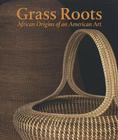 Grass Roots: African Origins of an American Art Cover Image