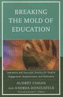 Breaking the Mold of Education: Innovative and Successful Practices for Student Engagement, Empowerment, and Motivation, Volume 4 By Audrey Cohan, Andrea Honigsfeld Cover Image