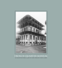 French Quarter Manual: An Architectural Guide to New Orleans's Vieux Carré By Malcolm Heard Cover Image