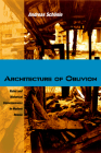 Architecture of Oblivion: Ruins and Historical Consciousness in Modern Russia By Andreas Schönle Cover Image