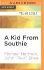 A Kid from Southie By Michael Harmon, John "Red" Shea, Pj Marino (Read by) Cover Image