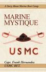 Marine Mystique: A Story about Marine Boot Camp Cover Image
