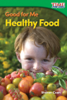 Good for Me: Healthy Food (TIME FOR KIDS®: Informational Text) By Sharon Coan Cover Image