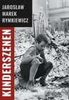 Kinderszenen By Jaroslaw Marek Rymkiewicz, Charles S. Kraszewski (Translator) Cover Image
