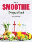 New Smoothie Recipe Book: 2021 Edition By Iris Hom Cover Image