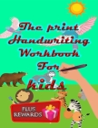 The print handwriting workbook for kids: laugh learn, and practice print with jokes and riddles ( PLUS REWARDS ): 8.5 x 11 inch (21.5x27.94) cm 93 pag By Wieeze Edition Cover Image