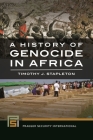 A History of Genocide in Africa (Praeger Security International) By Berthe Kayitesi Cover Image