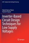 Inverter-Based Circuit Design Techniques for Low Supply Voltages (Analog Circuits and Signal Processing) By Rakesh Kumar Palani, Ramesh Harjani Cover Image