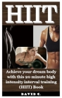 Hiit: Achieve your dream body with this 20 minute high intensity interval training (HIIT) Book Cover Image