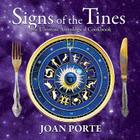 Signs of the Tines: The Ultimate Astrological Cookbook By Joan Porte, Adam Gainsburg (Contribution by) Cover Image