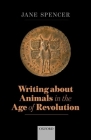 Writing about Animals in the Age of Revolution By Jane Spencer Cover Image