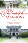 Philadelphia Mansions: Stories and Characters Behind the Walls (Landmarks) By Thom Nickels Cover Image