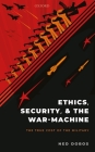 Ethics, Security, and the War-Machine: The True Cost of the Military By Ned Dobos Cover Image
