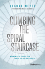 Climbing the Spiral Staircase: How Women Can Navigate Their Careers and Accelerate Success By Leanne Meyer Cover Image