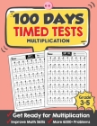 100 Days Timed Tests Multiplication: Everyday Math Drills Timed Practice for Grade 3-5, Daily Math Practice Workbook By Tuebaah Cover Image