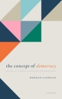 The Concept of Democracy: An Essay on Conceptual Amelioration and Abandonment By Herman Cappelen Cover Image