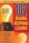 102 Reading Response Lessons: Improving Comprehension Skills for Test Day--And Beyond By Kristin Noelle Wolfgang Cover Image