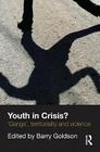 Youth in Crisis?: 'Gangs', Territoriality and Violence Cover Image