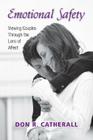 Emotional Safety: Viewing Couples Through the Lens of Affect By Don R. Catherall Cover Image