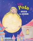 Pola Hugs The Moon: Law of Attraction for Kids, Self-Awareness, Self-Confidence, Nursery Rhymes for Children 3-8 Cover Image