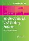 Single-Stranded DNA Binding Proteins: Methods and Protocols (Methods in Molecular Biology #922) By James L. Keck (Editor) Cover Image