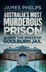 Australia's Most Murderous Prison By James Phelps Cover Image