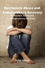 Narcissistic Abuse and Codependency Recovery: Improve Self- Esteem and End the Toxic Cycle Forever Cover Image