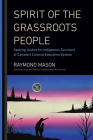 Spirit of the Grassroots People: Seeking Justice for Indigenous Survivors of Canada's Colonial Education System By Raymond Mason, Jackson Pind (Editor), Theodore Michael Christou (Editor), Theodore Michael Christou (Editor) Cover Image