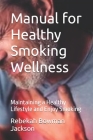 Manual for Healthy Smoking Wellness: Maintaining a Healthy Lifestyle and Enjoy Smoking Cover Image