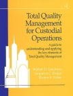 Total Quality Management for Custodial Operations: A Guide to Understanding and Applying the Key Elements of Total Quality Management Cover Image