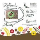 Different Cultures, Mixing Colours: Australian Aboriginal Colouring in Book with a Difference By Valerie Walton Cover Image