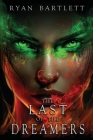 The Last of the Dreamers By Ryan Bartlett, Stephanie Slagle (Editor), Angel Perez (Illustrator) Cover Image