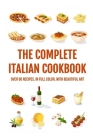 The Complete Italian Cookbook: Over 90 Recipes, In Full Color, With Beautiful Art.: Italian Cookbook On The Italian Christmas Eve Dinner By Rossie Dame Cover Image
