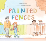 Painted Fences By Sara Cassidy, Sydney Barnes (Illustrator) Cover Image