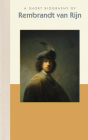 A Short Biography of Rembrandt Van Rijn (Short Biographies) By Michelle Brenner Cover Image