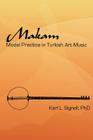 Makam: Modal Practice In Turkish Art Music By Karl L. Signell Phd Cover Image