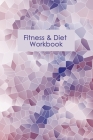 Fitness & Diet Workbook: Professional and Practical Food Diary and Fitness Tracker: Monitor Eating, Plan Meals, and Set Diet and Exercise Goals By Adison Press Notebooks Cover Image